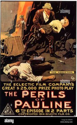  「The Perils of Pauline」: 冒険とロマンスが織りなす、1910年代の映画界を代表する傑作！